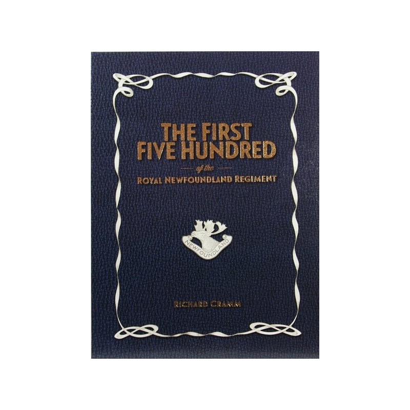 The First Five Hundred of the Royal Newfoundland Regiment The First Five Hundred of the Royal Newfoundland Regiment